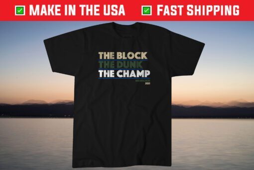 The Block The Dunk The Champ Shirt