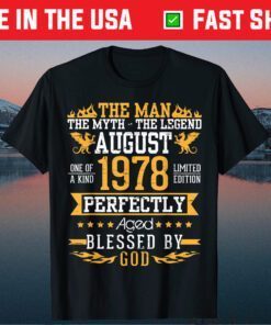 The Man The Myth The Legend August 1978 Perfectly Aged 43 Years Gift T-Shirt