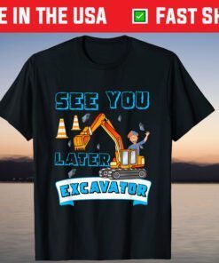 This Is My Blippis See You Later Excavator T-Shirt