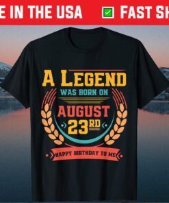 This Legend Was Born on August 23, August 23rd Dad Birthday Classic T-Shirt