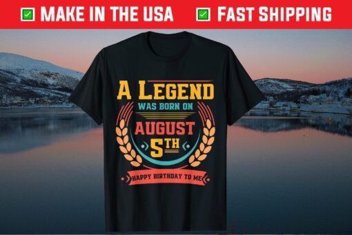 This Legend Was Born on August 5 August 5th Birthday Classic T-Shirt