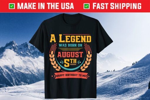 This Legend Was Born on August 5 August 5th Birthday Classic T-Shirt