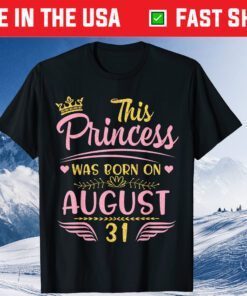 This Princess Was Born On August 31 Happy Birthday To Me You Classic T-Shirt