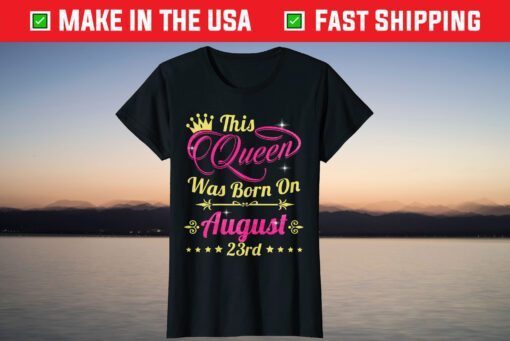 This Queen Was Born On August 23rd Birthday T-Shirt