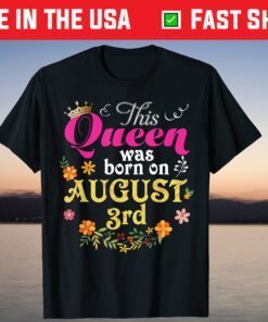 This Queen Was Born On August 3rd Happy Birthday Unisex T-Shirt