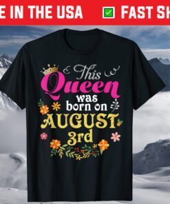 This Queen Was Born On August 3rd Happy Birthday Unisex T-Shirt