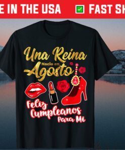 Una Reina Nacio En Agosto Feliz Cumpleanos August Birthday Classic T-Shirt