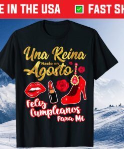 Una Reina Nacio En Agosto Feliz Cumpleanos August Birthday Classic T-Shirt