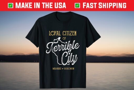 Vintage Loyal Citizen of Terrible City Milwaukee Wisconsin T-Shirt