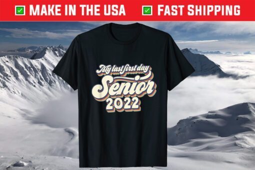 Vintage My Last First Day Senior 2022 Back To School Shirt