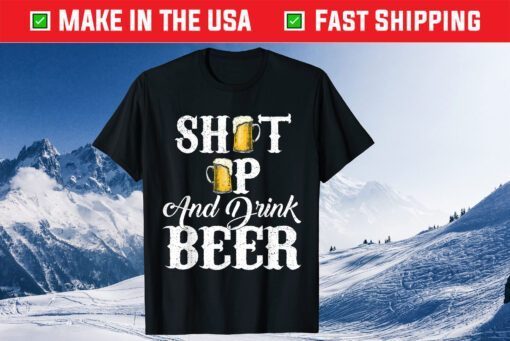 Vintage Shut Up And Drink Beer Gift T-Shirt