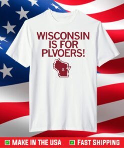 Wisconsin is for Plvoers and Plovers T-Shirt