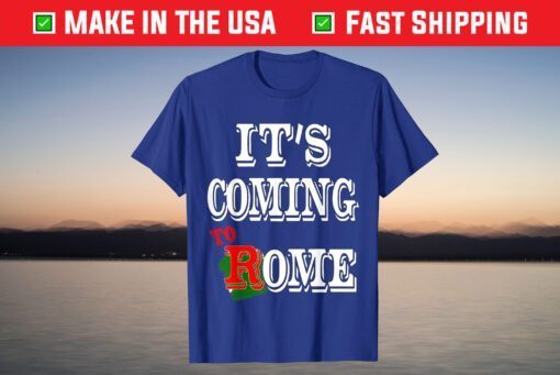 t's Coming To Rome T-shirt