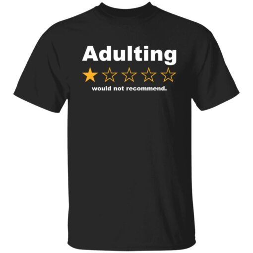 Adulting 1 star would not recommend Tee Shirt