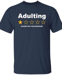 Adulting 1 star would not recommend Tee Shirt