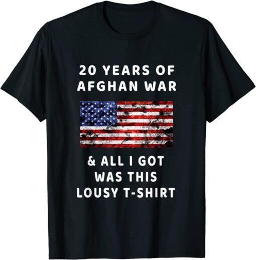 Afghanistan 20 Years Afghan War & All I Got Was This Lousy Tee Shirt