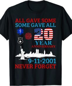 All Gave Some Some Gave All 20 Year Anniversary 9-11-2001 Tee Shirt
