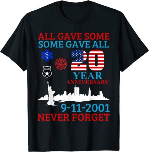 All Gave Some Some Gave All 20 Year Anniversary 9-11-2001 Tee Shirt