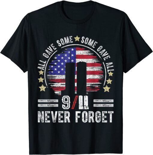 All Gave Some Some Gave All 20Year 911 Memorial Never Forget Flag Tee Shirt