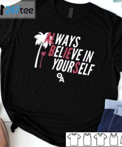 Always Believe In Yourself Tee Shirt