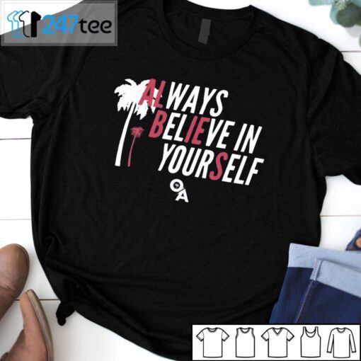 Always Believe In Yourself Tee Shirt