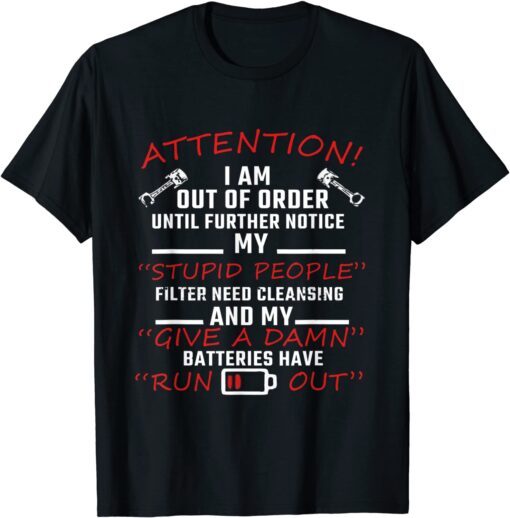 Attention I Am Out of Order Until Further Notice Tee Shirt