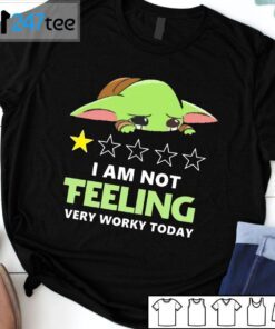 Baby Yoda I Am Not Teeling Very Worky Today Tee Shirt