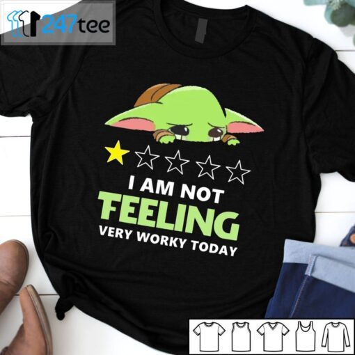 Baby Yoda I Am Not Teeling Very Worky Today Tee Shirt