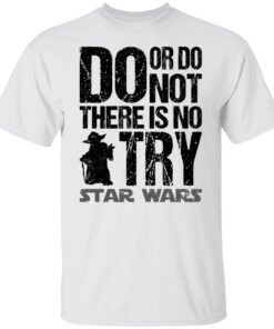 Baby Yoda do or do not there is no try star wars Tee Shirt