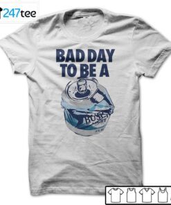 Bad Day To Be A Busch Light 2021 Shirt