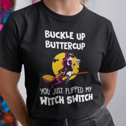 Buckle Up Buttercup You Just Flipped My Witch Switch Tee Shirt