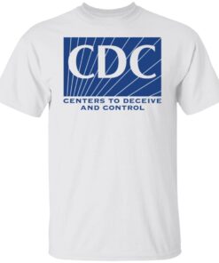 CDC centers to deceive and control Tee shirt