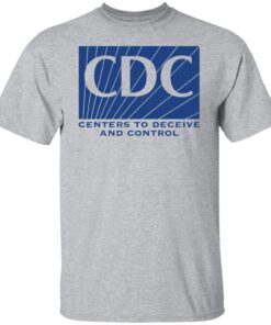 CDC centers to deceive and control Tee shirt