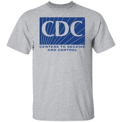 CDC centers to deceive and control Tee shirt