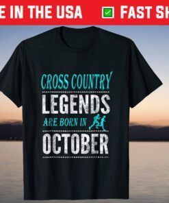 Cross Country Legend Are Born In October Tee Shirt