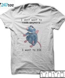 Cute Mouse I Dont Want To Cook Anymore U Want To Die Us 2021 T-Shirt