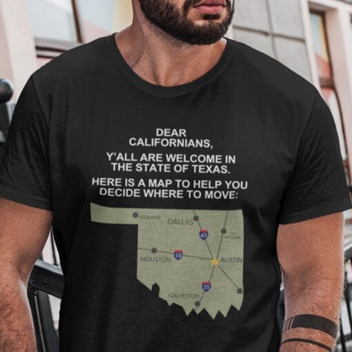 Dear Californians Y’All Are Welcome In The State Of Texas Gift Shirt