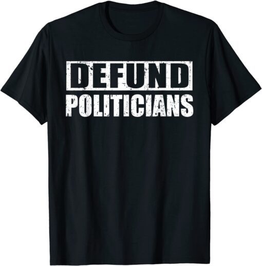 Vintage Defund Politicians Tee Shirt