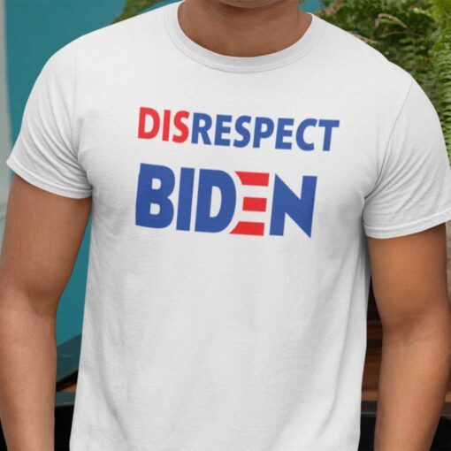 Disrespect Joe Biden 2021 Tee Shirt