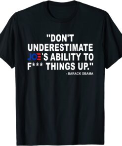 Don'T Underestimate Joe's Ability To ... Tee Shirt