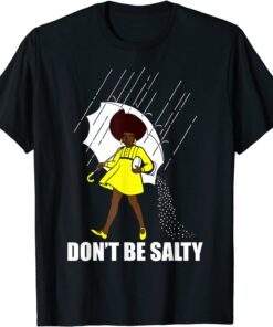 Don't Be A Salty African American Pride Month T-Shirt