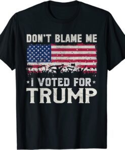 Don't Blame Me I Voted For Trump Distressed Vintage USA Flag Tee Shirt