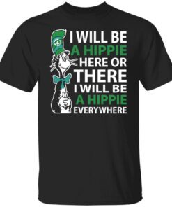 Dr Seuss i will be a hippie here Tee Shirt