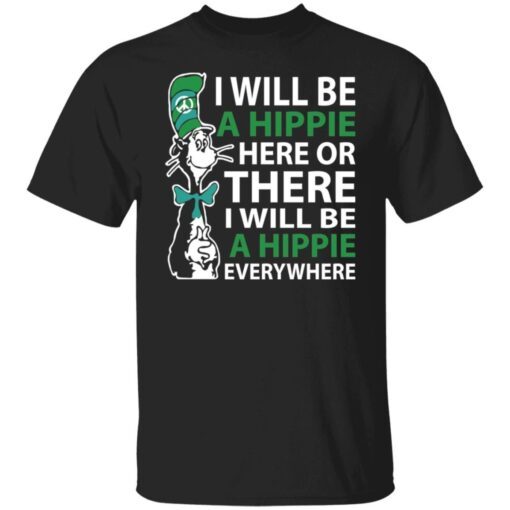 Dr Seuss i will be a hippie here Tee Shirt