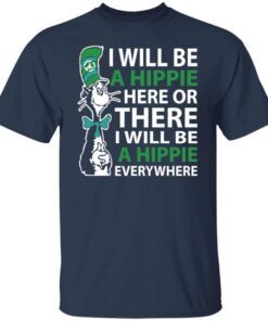 Dr Seuss i will be a hippie here Tee Shirt