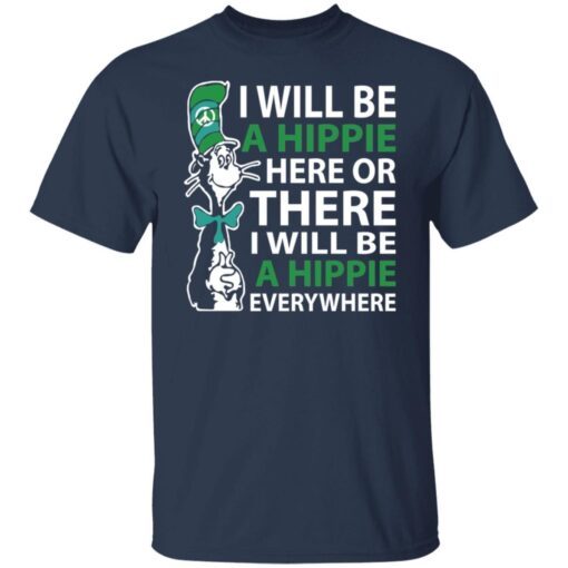 Dr Seuss i will be a hippie here Tee Shirt