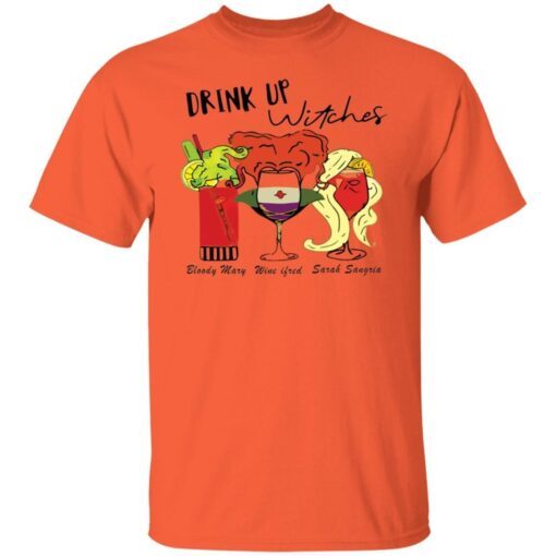 Drink up witches Bloody Mary Wine ifred Sarah Sangria Tee Shirt