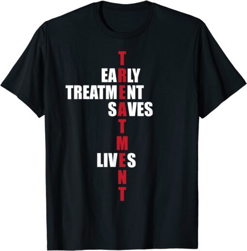 Early Treatment Saves Lives Governor DeSantis Anti Vaccine Tee Shirt