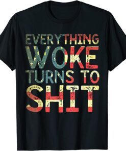 Everything Woke Turns To Shit Flag Us Tee Shirt