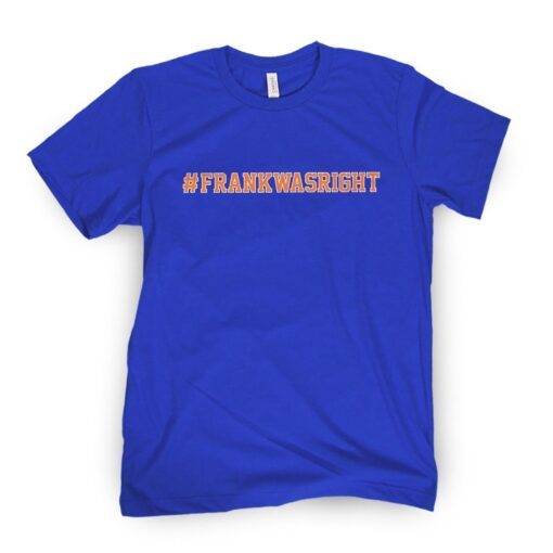 Frank Was Right Tee Shirt